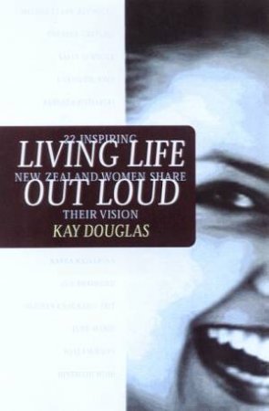 Living Life Out Loud by Kay Douglas