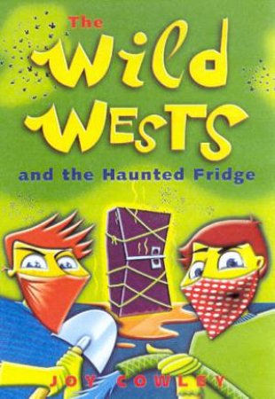 The Wild Wests And The Haunted Fridge by Joy Cowley