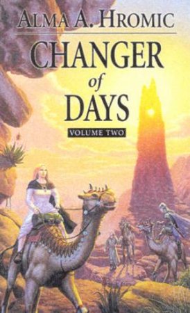 Changer Of Days Volume 2 by Alma A Hromic