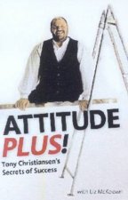 Attitude Plus Tony Christiansens Secrets Of Success