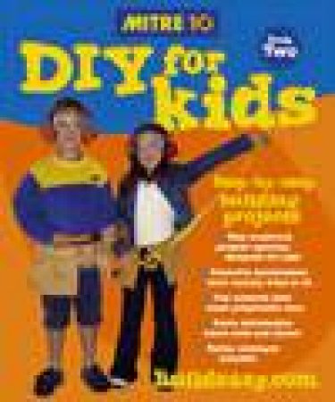 Mitre 10 DIY For Kids 2 by Les Kenny & Roseanne Kenny