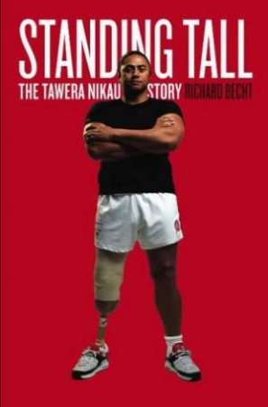 Standing Tall: The Tawera Nikau Story by Richard Becht