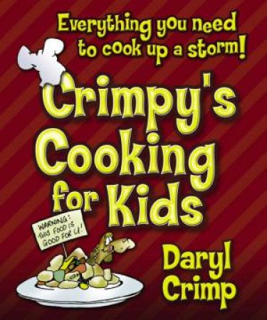 Crimpy's Cooking for Kids by Daryl Crimp