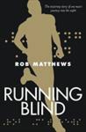 Running Blind by Rob Matthews