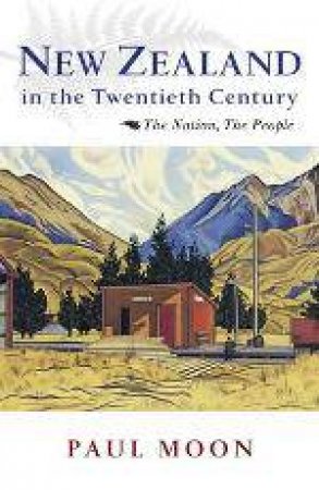 New Zealand in the Twentieth Century by Paul Moon