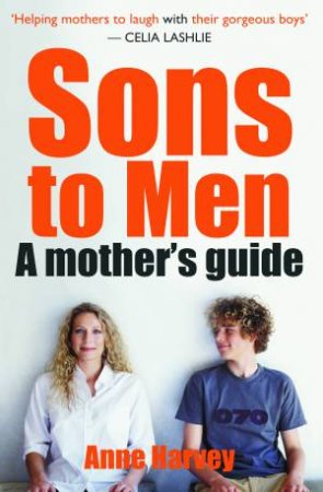 Sons to Men: A Mothers Guide by Anne Harvey