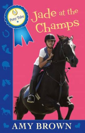 Jade at the Champs: Pony Tales Book 2 by Amy Brown