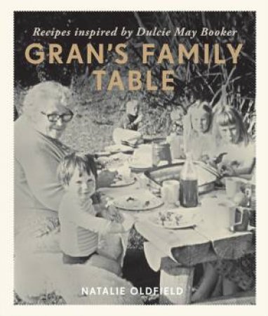 Gran's Family Table by Natalie Oldfield