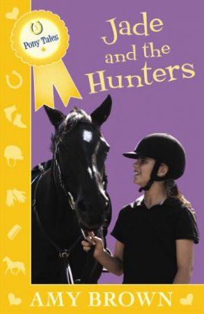 Jade and the Hunters: Pony Tales Book 3 by Amy Brown