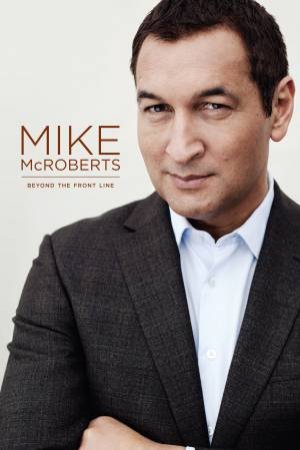 Mike McRoberts: Beyond the Firing Line by Mike McRoberts