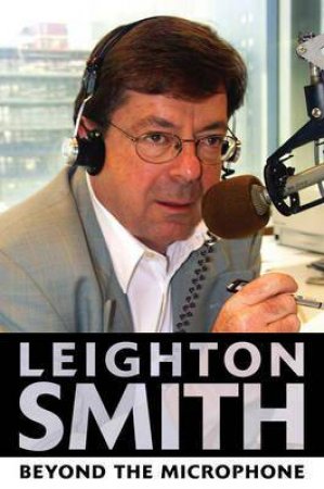 Leighton Smith Beyond the Microphone by Leighton Smith