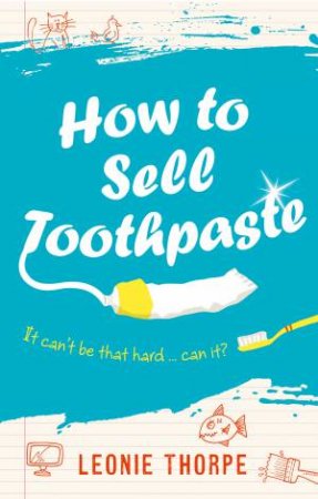 How to Sell Toothpaste by Leonie Thorpe