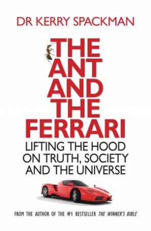 The Ant and the Ferrari by Dr. Kerry Spackman