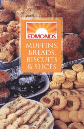 Edmonds Muffins, Breads, Biscuits & Slices by Various