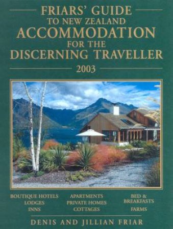 Friars' Guide To New Zealand Accommodation 2003 by Denis & Jillian Friar