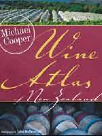 Wine Atlas Of New Zealand by Michael Cooper