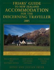 Friars Guide To New Zealand Accommodation For The Discerning Traveller 2005