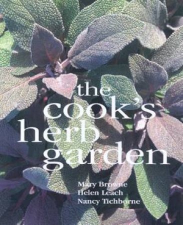 The Cook's Herb Garden by Mary Browne & Helen Leach & Nancy Tichborne