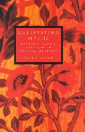 Cultivating Myths by Helen Leach