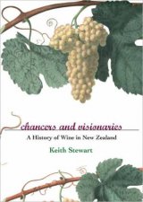 Chancers and Visionaries A History of Wine In New