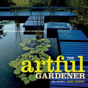 The Artful Gardener by Thodey & Hanly