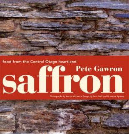 Saffron: Food From The Central Otago Heartland by Peter Gawron