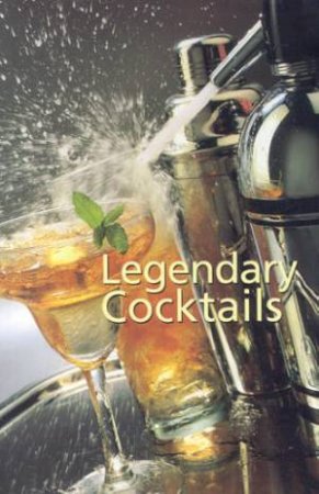 Legendary Cocktails by David Biggs