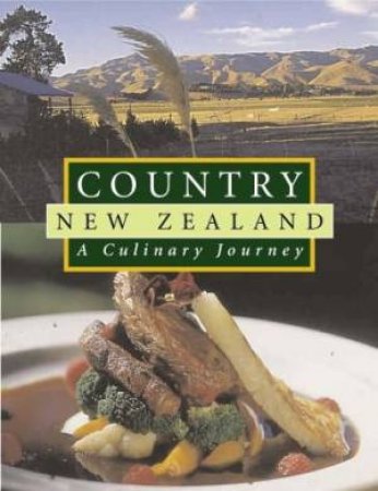 Country New Zealand: A Culinary Journey by Ian Baker