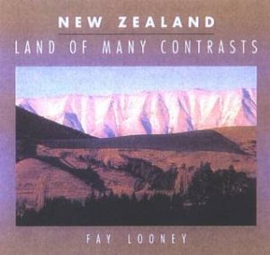 New Zealand:  Land Of Many Contrasts by Fay Looney