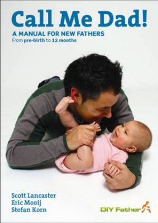 Call Me Dad: A Manual for New Fathers by Various