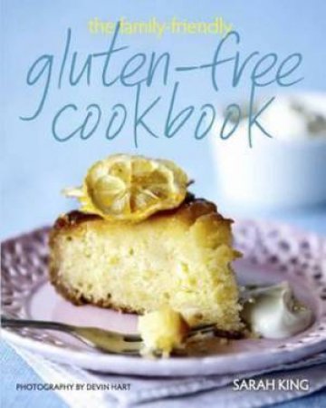 Family-Friendly Gluten-Free Cookbook by Sarah King