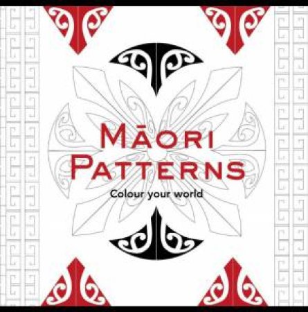 Colour Your World: Maori Patterns by Various