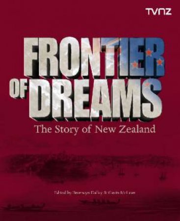 Frontier Of Dreams: The Story Of New Zealand by Ministry Culture Heritage