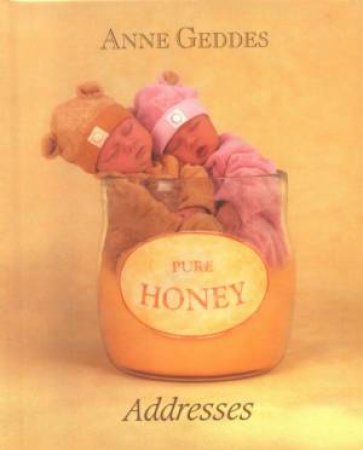 Pure Honey: Addresses by Anne Geddes