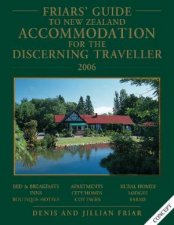 Friars Guide To New Zealand Accommodation For The Discerning Traveller 2006