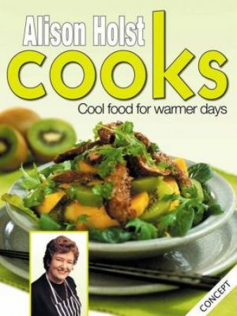 Cool Food For Warm Days by Alison Holst