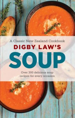 Digby Law's Soup Cookbook by Digby Law