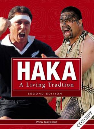 Haka: A Living Tradition 2nd Ed by Wira Gardiner