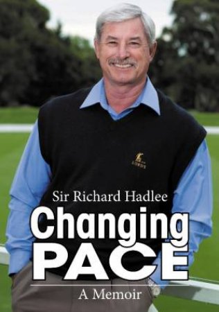 Changing Pace: A Memoir by Richard Hadlee