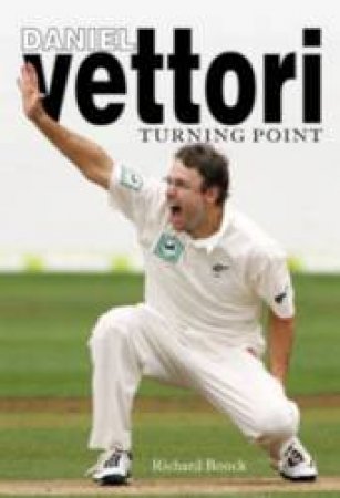 Daniel Vettori: Turning Point by Boock Richard