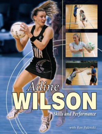 Adine Wilson: Skills & Performance by Ron Palenski