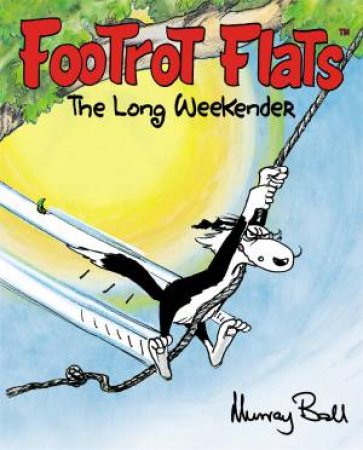 Footrot Flats: The Long Weekender by Murray Ball