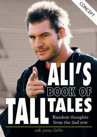 Ali's Book of Tall Tales: Random Thoughts From the 2nd Row by James Griffin