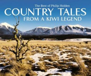 Country Tales From a Kiwi Legend: The Best of Philip Holden by Philip Holden