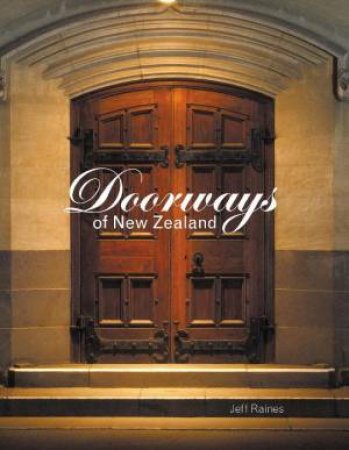 Doorways of New Zealand by Jeff Raines