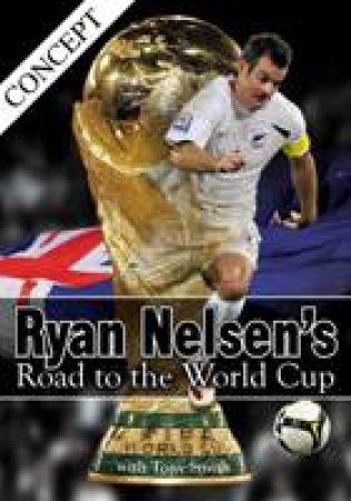 Ryan Nelsen's Road to the World Cup by Tony Smith