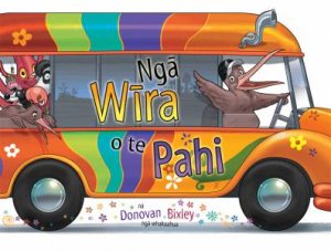 Nga Wira o te Pahi (The Wheels on the Bus Maori edition) by Donovan Bixley