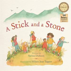 A Stick and a Stone by Sarina Dickson & Hilary Jean Tapper