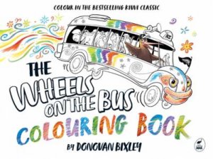 The Wheels on the Bus Colouring Book by Donovan Bixley