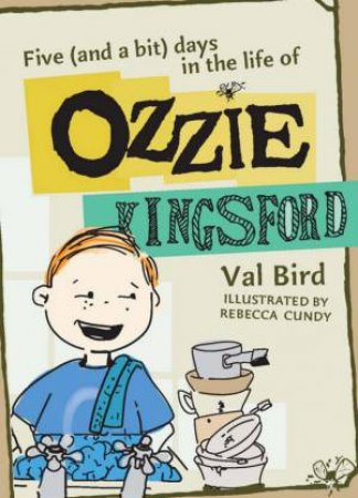 Five (And A Bit) Days In The Life Ozzie Kingsford by Val Bird